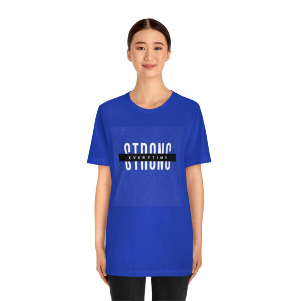 Strong Every Time Unisex Jersey Short Sleeve Tee - Image 29