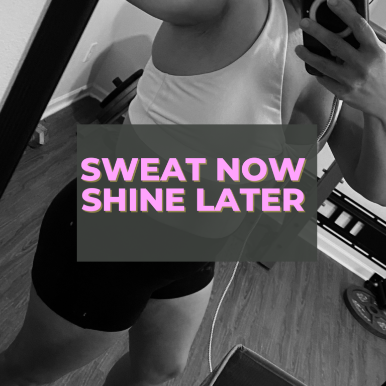 Sweat Now, Shine Later